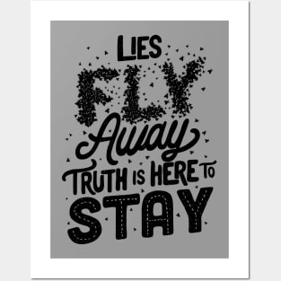 Lies Fly Away Truth is Here to Stay Posters and Art